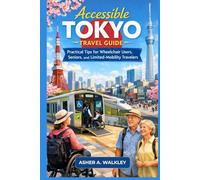 Accessible Tokyo Travel Guide: Practical Tips for Wheelchair Users, Seniors, and Limited-Mobility Travelers