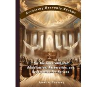 Accessing Heavenly Realms for the Governmental Adjudication, Restoration, and Redemption for Nations