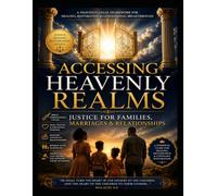 Accessing Heavenly Realms: Justice for Families, Marriages & Relationships