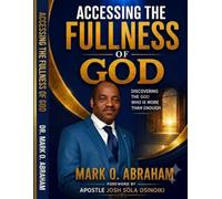 ACCESSING THE FULLNESS OF GOD: DISCOVERING THE GOD WHO IS MORE THAN ENOUGH