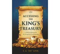 Accessing the King's Treasury: A Biblical Blueprint for Kingdom Fundraising