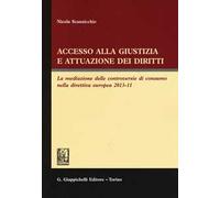 Accesso alla giustizia e attuazione dei diritti. La mediazione delle controversie di consumo nella direttiva europea 2013-11