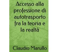 Accesso alla professione di autotrasporto fra la teoria e la realtà
