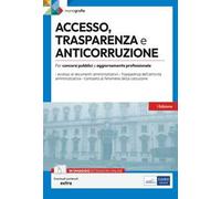 Accesso, trasparenza e anticorruzione. Per concorsi pubblici e aggiornamento professionale. Con espansione online