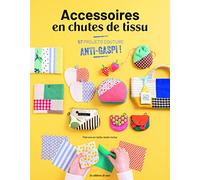 Accessoires en chutes de tissus: 57 projets couture anti-gaspi !