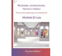 Accessori, acconciature, trucchi e monili. Percorso storico dalle origini al contemporaneo