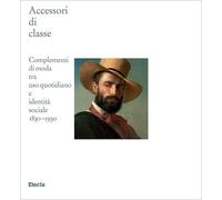 ACCESSORI DI CLASSE. COMPLEMENTI DI MODA TRA USO QUOTIDIANO E IDENTITA' SOCIALE