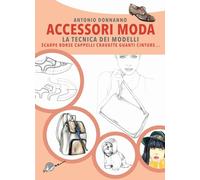 ACCESSORI MODA. LA TECNICA DEI MODELLI - EDIZIONE AGGIORNATA - DONNANNO ANTONIO