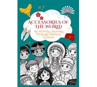 Accessories of the World: An Activity Journey Through Historic Culture