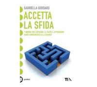 Accetta la sfida. 7 giorni per superare le paure e affrontare ogni cambiamento alla grande