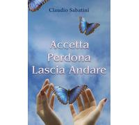 Accetta Perdona Lascia andare