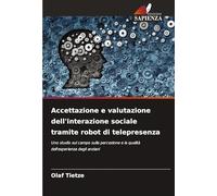 Accettazione e valutazione dell'interazione sociale tramite robot di telepresenza: Uno studio sul campo sulla percezione e la qualità dell'esperienza degli anziani