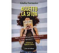 Accetto la sfida. Fatti e misfatti di una donna in trincea, tra fede, speranza e ostetricia