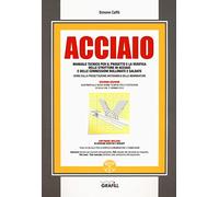 Acciaio. Manuale tecnico per il progetto e la verifica delle strutture in acciaio e delle connessioni bullonate e saldate. Con software
