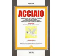 Acciaio. Manuale tecnico per il progetto e la verifica delle strutture in acciaio e delle connessioni bullonate e saldate. Con software