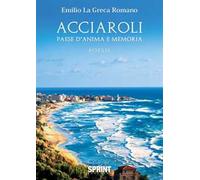 Acciaroli. Paese d'anima e memoria