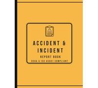 Accident and Incident Report Book: Accidents and Incidents Reporting Log Book for Workplace, School and Construction site Injury and Near Miss Documentation | OSHA Compliant Recording Forms