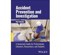 Accident Prevention and Investigation: A Systematic Guide for Professionals, Educators, Researchers and Students