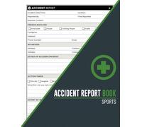 Accident Report Book Sports: Reporting Logbook to Record and Track Incidents, Injuries, and Ensure the Health & Safety of Sports Clubs.