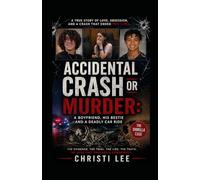 Accidental Crash or Murder?: Shirilla the Killa, a Story of Deception and Murder