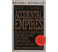 Accidental Empires: How the Boys of Silicon Valley Make Their Millions, Battle Foreign Competition, and Still Can't Get a Date