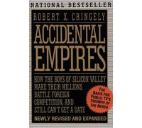 Accidental Empires: How the Boys of Silicon Valley Make Their Millions, Battle Foreign Competition, and Still Can't Get a Date