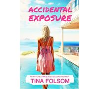 Accidental Exposure: Spicy Billionaire romance with flying sparks, sizzling secrets, chance encounters, passionate affairs, scandalous revelations, and unpredictable twists