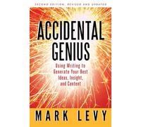 Accidental Genius: Revolutionize Your Thinking Through Private Writing