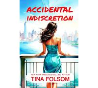 Accidental Indiscretion: Spicy Billionaire romance with flying sparks, sizzling secrets, chance encounters, passionate affairs, scandalous revelations, and unpredictable twists