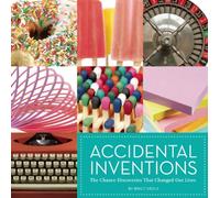 Accidental Inventions: The Chance Discoveries That Changed Our Lives