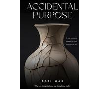 Accidental Purpose: What Broke Me Brought Me to God
