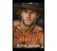 Accidentally Falling for the Sheriff: An Enemies to Lovers Opposites Attract Romance