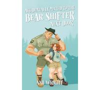 Accidentally Mated To The Bear Shifter Next Door