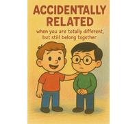 Accidentally Related: when you're totally different, but you still belong together: 2
