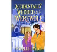 Accidentally Wedded to a Werewolf: A Cozy Fantasy Romance