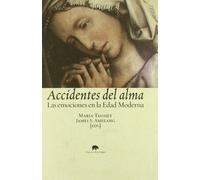 Accidentes del alma : las emociones en la Edad Moderna