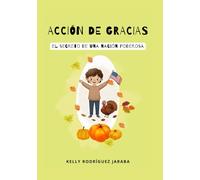 ACCIÓN DE GRACIAS ¡El secreto de una nación poderosa!: Edición ilustrada para niños