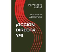 ¡ACCIÓN DIRECTA, YA!: MÁS DE UNA DÉCADA LUCHANDO POR LA RESTITUCIÓN LABORAL: 2
