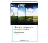 Acción migrante: Escrituras en tránsito