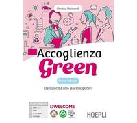 Accoglienza green. Laboratorio di accoglienza turistica per un futuro sostenibile. Eserciziario. Per gli Ist. tecnici e professionali. Con e-book. Con espansione online