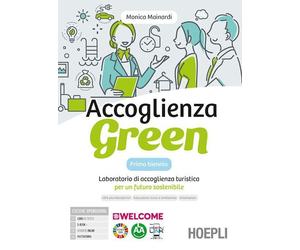 ACCOGLIENZA GREEN - PRIMO BIENNIO - MAINARDI MONICA - HOEPLI