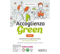 Accoglienza green triennio. Laboratorio di accoglienza turistica per un futuro sostenibile. Con Quaderno per la didattica inclusiva. Per gli Ist. ... Con e-book. Con espansione online