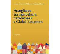 Libri Accoglienza Tra Intercultura, Cittadinanza E Global Education. Linee E Pro