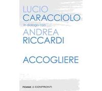 Accogliere - Riccardi Andrea, Caracciolo Lucio