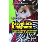 Accogliere il migrante. Tecniche di psicologia transculturale in situazioni di emergenza