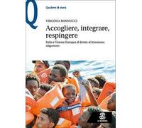 Accogliere, integrare, respingere. Italia e Unione Europea di fronte al fenomeno migratorio