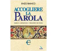 Accogliere la parola. Omelie, monizioni, preghiere dei fedeli. Anno C