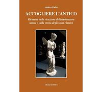 Accogliere l'antico. Ricerche sulla ricezione della letteratura latina e sulla s