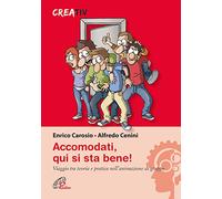 Accomodati. Qui si sta bene! Viaggio tra teoria e pratica nell'animazione di gruppo