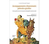Accompagnamento e discernimento pastorale e giuridico. Linee guida circa le situazioni di fragilità matrimoniali